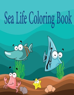 Sea Life Coloring Book: A Coloring Book For Kids Ages 3-8, Features Amazing Ocean Animals To Color, Activity Book: Mazes, Coloring, Word Searc by Coloring Book, Ass Océan
