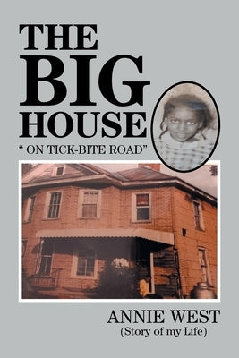 The Big House: On Tick Bite Rd by West, Annie
