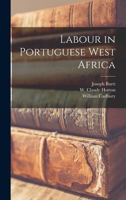 Labour in Portuguese West Africa by William, Cadbury