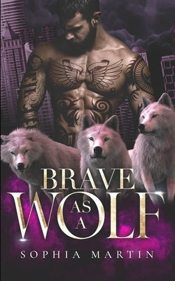 Brave as a Wolf by Martin, Sophia