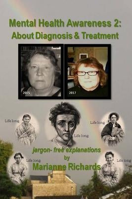 Mental Health Awareness 2: About Diagnosis & Treatment by Richards, Marianne