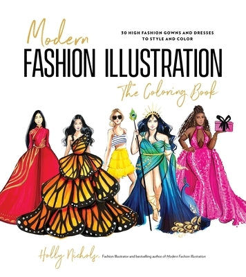 Modern Fashion Illustration: The Coloring Book: 40+ High Fashion Gowns and Dresses to Style and Color by Nichols, Holly