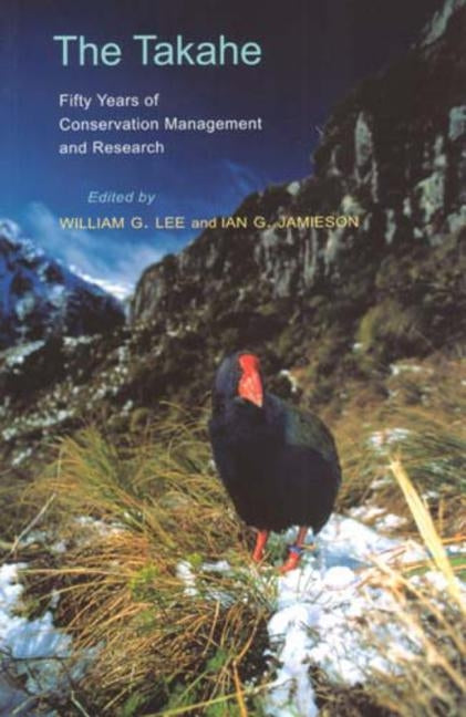 The Takahe: Fifty Years of Conservation Management and Research by Jamieson, Ian G.