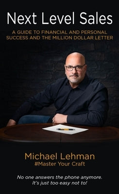Next Level Sales: A Guide to Financial and Personal Success and the Million Dollar Letter by Lehman, Michael