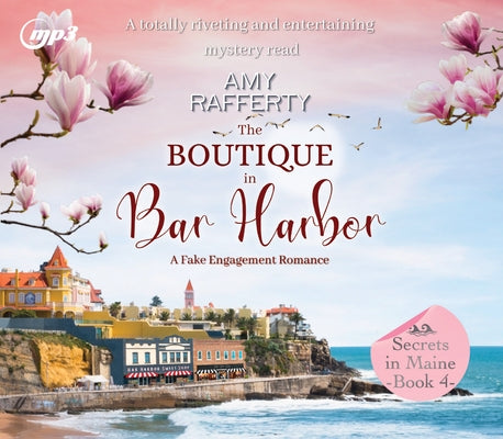 The Boutique in Bar Harbor: A Fake Engagement Romance Volume 4 by Rafferty, Amy