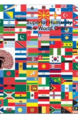 Superior Humanity New World Order by Johnson, Chakotay Bobbie