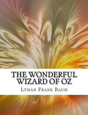 The Wonderful Wizard of Oz by Lyman Frank Baum