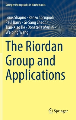 The Riordan Group and Applications by Shapiro, Louis