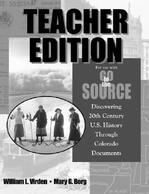 Go to the Source: Discovering 20th Century U.S. History Through Colorado Documents by Virden, William L.
