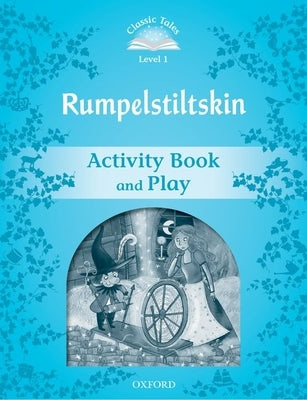 Classic Tales: Level 1: Rumplestiltskin Activity Book & Play by 