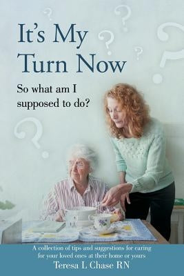 It's My Turn Now: So what am I supposed to do? by Chase Rn, Teresa L.