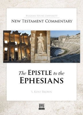 The Epistle to the Ephesians by Brown, S. Kent