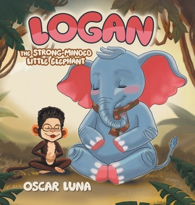 Logan The Strong-Minded Little Elephant by Luna, Oscar