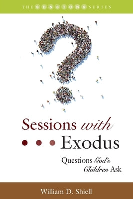 Sessions with Exodus: Questions God's Children Ask by McCullar, Michael D.
