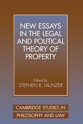 New Essays in the Legal and Political Theory of Property by Munzer, Stephen R.