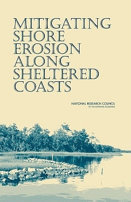 Mitigating Shore Erosion Along Sheltered Coasts by National Research Council