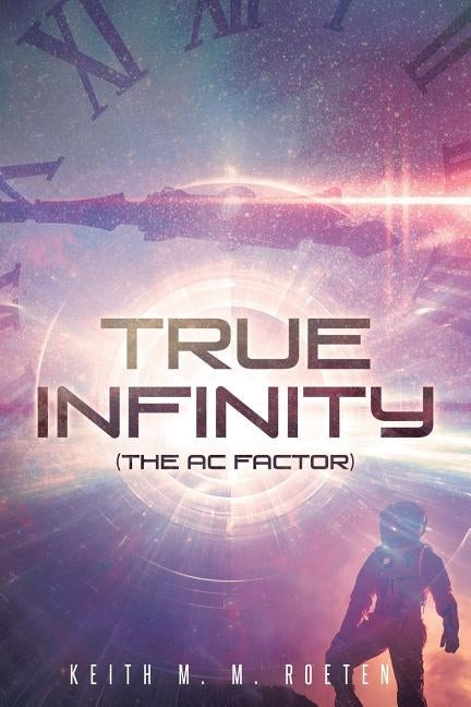 True Infinity (The AC Factor) by Roeten, Keith M. M.