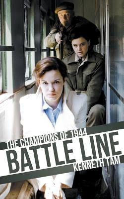 Battle Line: The Champions of 1944 by Tam, Kenneth