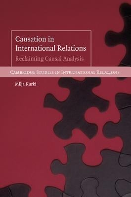Causation in International Relations by Kurki, Milja