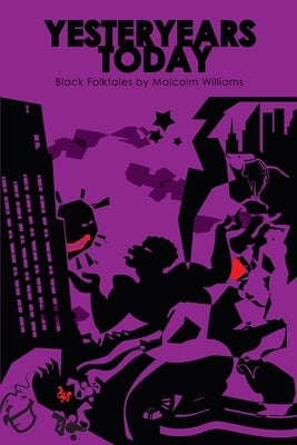 Yesteryears Today: Black Folk tales by Willimas, Malcolm