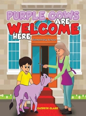Purple Cows Are Welcome Here by Clark, Kathryn