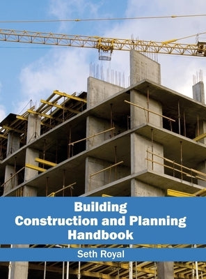 Building Construction and Planning Handbook by Royal, Seth