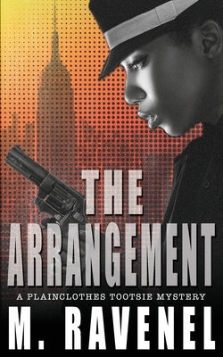 The Arrangement: A Plainclothes Tootsie Mystery by Ravenel, M.