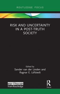 Risk and Uncertainty in a Post-Truth Society by Van Der Linden, Sander