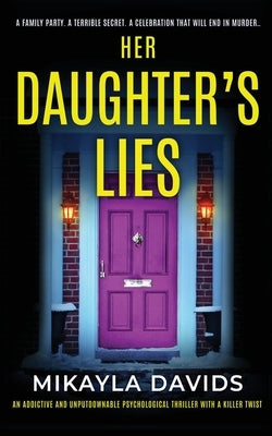 Her Daughter's Lies: An addictive and unputdownable psychological thriller with a killer twist by Davids, Mikayla