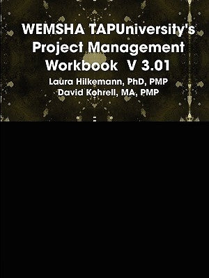 WEMSHA TAPUniversity's Project Management Workbook V 3.01 by Hilkemann, Pmp