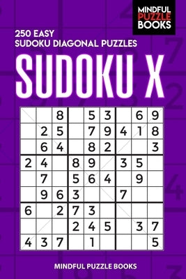 Sudoku X: 250 Easy Sudoku Diagonal Puzzles by Mindful Puzzle Books