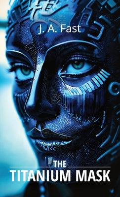 The Titanium Mask by Fast, J. A.