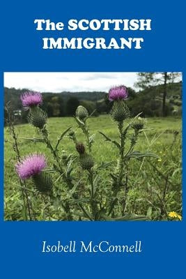 The Scottish Immigrant by McConnell, Isobell