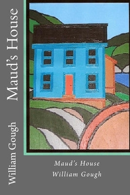 Maud's House by Gough, William