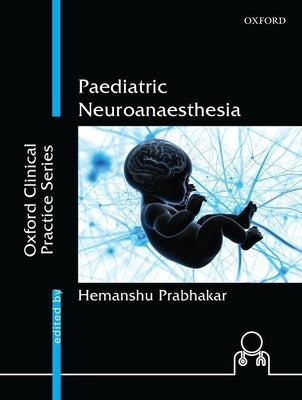 Paediatric Neuroanaesthesia by Prabhakar, Hemanshu