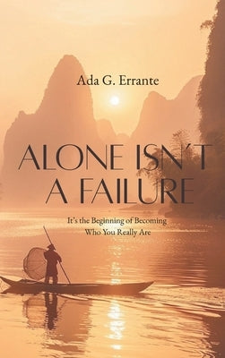 Alone Isn't a Failure: It's the Beginning of Becoming Who You Really Are by Errante, Ada Gertrude