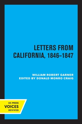 Letters from California 1846-1847 by Garner, William Robert