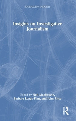 Insights on Investigative Journalism by MacFarlane, Neil