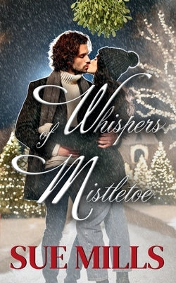 Whispers of Mistletoe by Mills, Sue