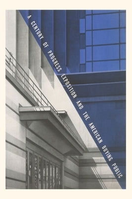Vintage Journal Century of Progress Exhibition Poster by Found Image Press
