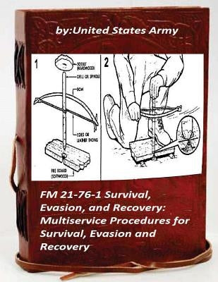 FM 21-76-1 Survival, Evasion, and Recovery: Multiservice Procedures for Survival by Army, United States