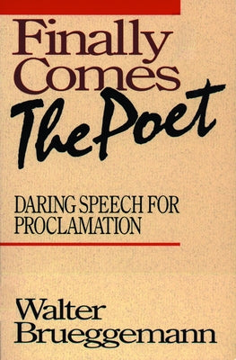 Finally Comes the Poet by Brueggemann, Walter
