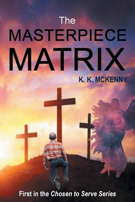 The Masterpiece Matrix by McKenny, K. K.
