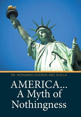 America... A Myth of Nothingness by Abo Elella, Mohamed Hussein