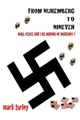 From Nuremberg to Nineveh by Turley, Mark
