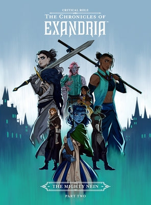 Critical Role: The Chronicles of Exandria--The Mighty Nein Part Two by Critical Role