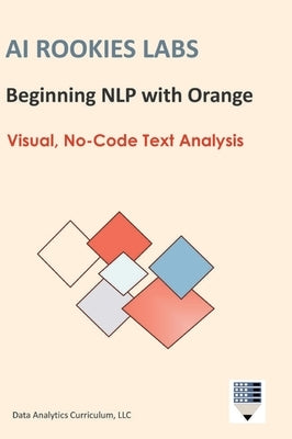 AI Rookies Labs Beginning NLP with Orange by Data Analytics Curriculum LLC