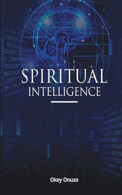 Spiritual Intelligence by Onuzo, Okey