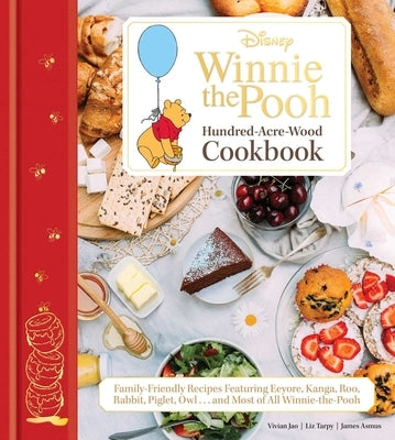Disney: Winnie the Pooh's Hundred-Acre-Wood Cookbook: Family-Friendly Recipes Featuring Eeyore, Kanga, Roo, Tigger, Rabbit, Piglet, Owl, and Most of A by Jao, Vivian