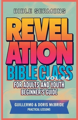 Bible Class for Adults and Youth: Beginner's Guide - Revelation by Sermons, Biblical